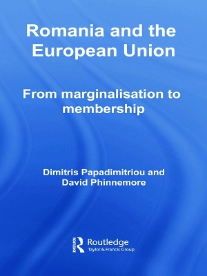 Romania and The European Union: From Marginalisation to Membership? book