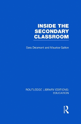 Inside the Secondary Classroom by Sara Delamont
