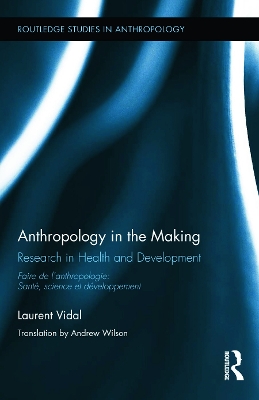 Anthropology in the Making by Laurent Vidal