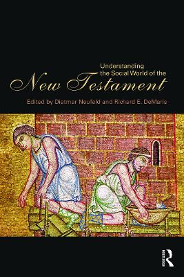 Understanding the Social World of the New Testament by Dietmar Neufeld