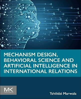 Mechanism Design, Behavioral Science and Artificial Intelligence in International Relations book