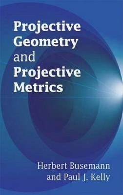 Projective Geometry and Projective Metrics book