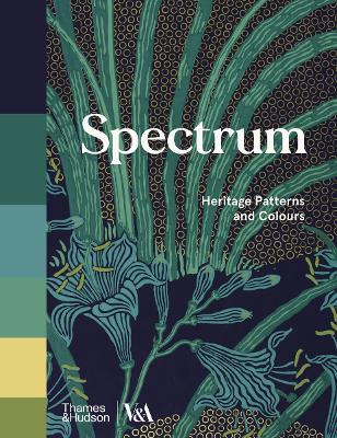 Spectrum (Victoria and Albert Museum): Heritage Patterns and Colours by Ros Byam Shaw