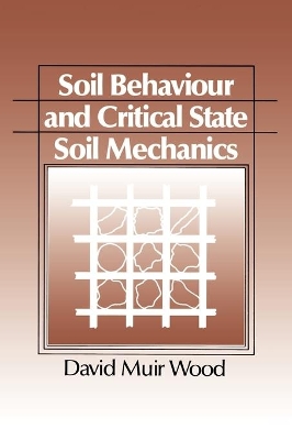 Soil Behaviour and Critical State Soil Mechanics by David Muir Wood
