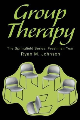 Group Therapy: The Springfield Series: Freshman Year by Ryan M Johnson