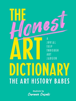 The Honest Art Dictionary: A Jovial Trip through Art Jargon book