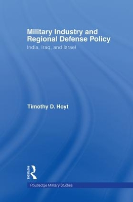 Military Industry and Regional Defense Policy by Timothy D. Hoyt