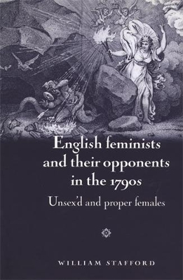 English Feminists and Their Opponents in the 1790s by William Stafford