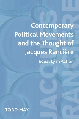 Contemporary Political Movements and the Thought of Jacques Ranciere by Todd May