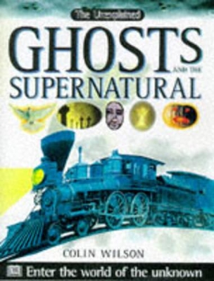 Unexplained: Ghosts & The Supernatural book