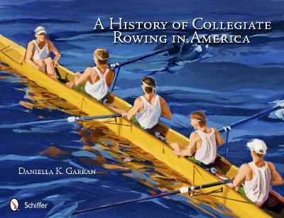 History of Collegiate Rowing in America book