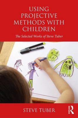 Using Projective Methods with Children by Steve Tuber