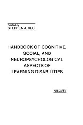 Handbook of Cognitive, Social, and Neuropsychological Aspects of Learning Disabilities by Stephen J. Ceci