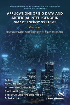 Applications of Big Data and Artificial Intelligence in Smart Energy Systems: Volume 1 Smart Energy System: Design and its State-of-The Art Technologies by Neelu Nagpal