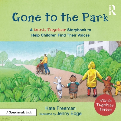 Gone to the Park: A ‘Words Together’ Storybook to Help Children Find Their Voices book