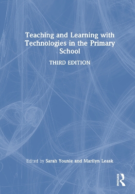 Teaching and Learning with Technologies in the Primary School by Marilyn Leask