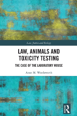 Law, Animals and Toxicity Testing: The Case of the Laboratory Mouse book