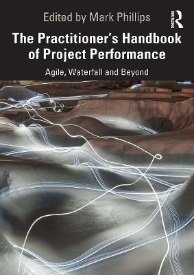 The Practitioner's Handbook of Project Performance: Agile, Waterfall and Beyond book