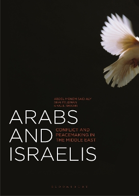 Arabs and Israelis by Abdel Monem Said Aly