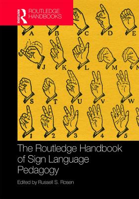 The Routledge Handbook of Sign Language Pedagogy by Russell S. Rosen