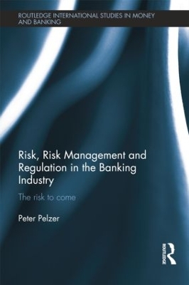 Risk, Risk Management and Regulation in the Banking Industry book