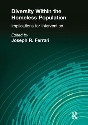 Diversity Within the Homeless Population: Implications for Intervention by Joseph R Ferrari