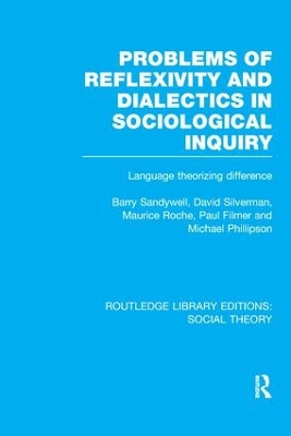 Problems of Reflexivity and Dialectics in Sociological Inquiry by Barry Sandywell