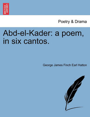 Abd-El-Kader: A Poem, in Six Cantos. book