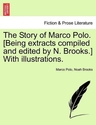 The Story of Marco Polo. [Being Extracts Compiled and Edited by N. Brooks.] with Illustrations. book