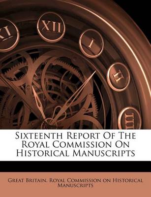 Sixteenth Report of the Royal Commission on Historical Manuscripts book