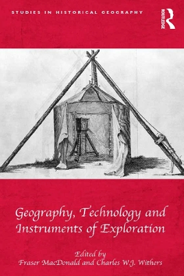 Geography, Technology and Instruments of Exploration by Fraser MacDonald
