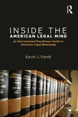 Inside the American Legal Mind: An International Practitioner Guide to American Legal Reasoning book