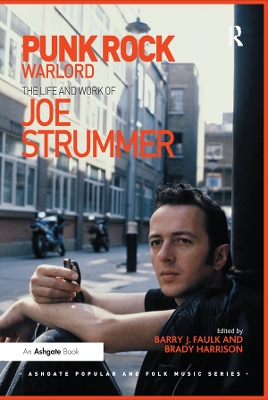 Punk Rock Warlord: the Life and Work of Joe Strummer by Barry J. Faulk