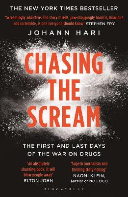 Chasing the Scream by Johann Hari