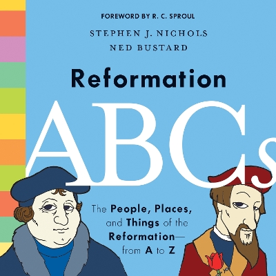 The Reformation ABCs by Stephen J. Nichols