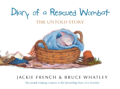 Diary of a Rescued Wombat: The Untold Story by Jackie French