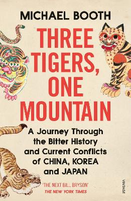 Three Tigers, One Mountain: A Journey through the Bitter History and Current Conflicts of China, Korea and Japan book