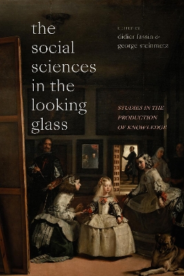 The Social Sciences in the Looking Glass: Studies in the Production of Knowledge by Didier Fassin