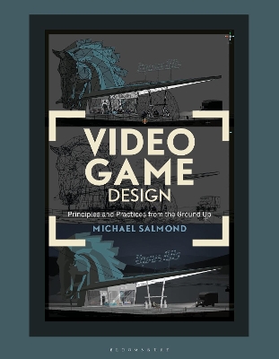 Video Game Design: Principles and Practices from the Ground Up book