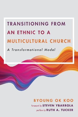 Transitioning from an Ethnic to a Multicultural Church book