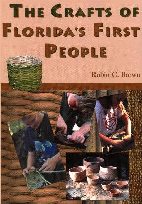 Crafts of Florida's First People by Robin C. Brown