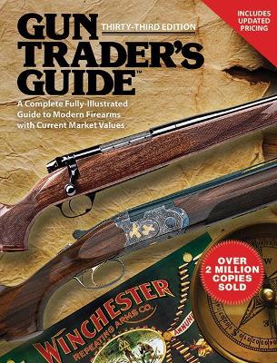 Gun Trader?s Guide, Thirty-Third Edition book