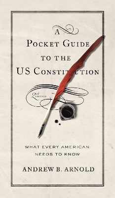 A Pocket Guide to the US Constitution by Andrew B. Arnold