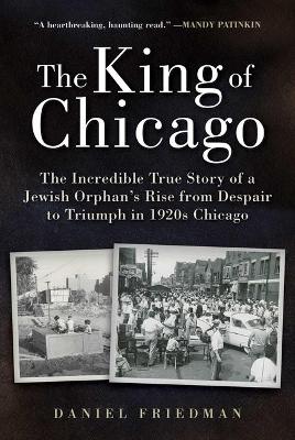 The King of Chicago: Memories of My Father by Daniel Friedman