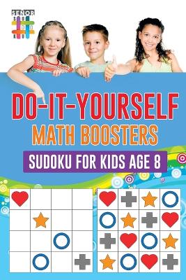 Do-It-Yourself Math Boosters Sudoku for Kids Age 8 book