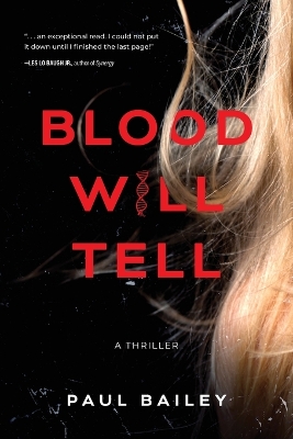 Blood Will Tell by Paul Bailey