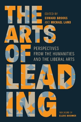 The Arts of Leading: Perspectives from the Humanities and the Liberal Arts book