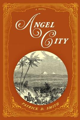 Angel City: A Novel by Patrick D Smith