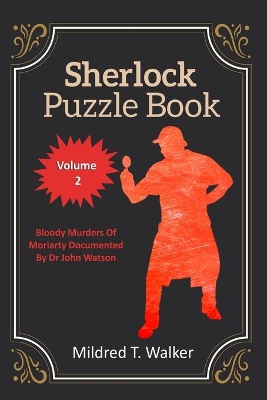 Sherlock Puzzle Book (Volume 2): Bloody Murders Of Moriarty Documented By Dr John Watson book