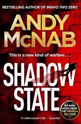 Shadow State: The gripping and unputdownable thriller from the 'original SAS hero' by Andy McNab